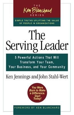 Book cover for The Serving Leader: 5 Powerful Actions That Will Transform Your Team, Your Business and Your Community