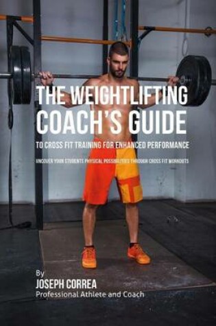 Cover of The Weightlifting Coach's Guide to Cross Fit Training for Enhanced Performance