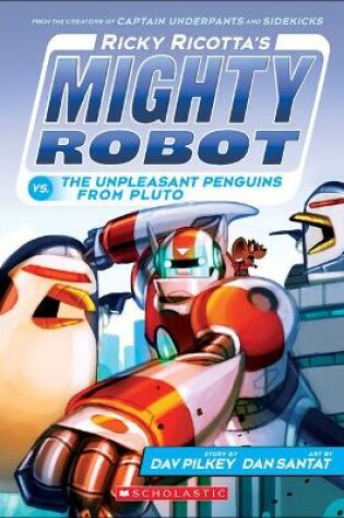 Cover of Ricky Ricotta's Mighty Robot vs. the Unpleasant Penguins from Pluto