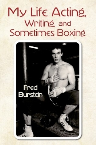 Cover of My Life Acting Writing and Sometimes Boxing