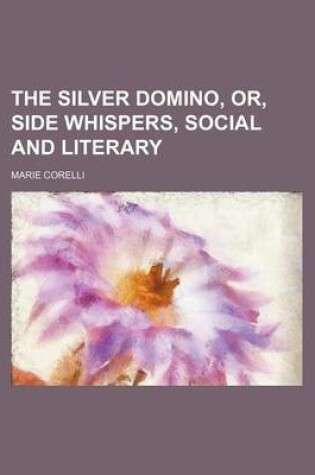 Cover of The Silver Domino, Or, Side Whispers, Social and Literary