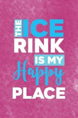 Cover of The Ice Rink In My Happy Place