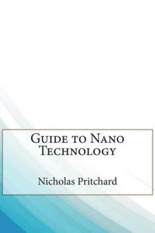 Cover of Guide to Nano Technology