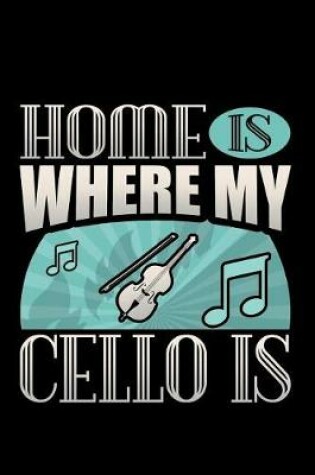 Cover of Home Is Where My Cello Is