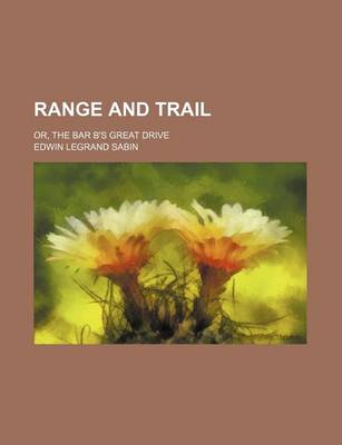 Book cover for Range and Trail; Or, the Bar B's Great Drive