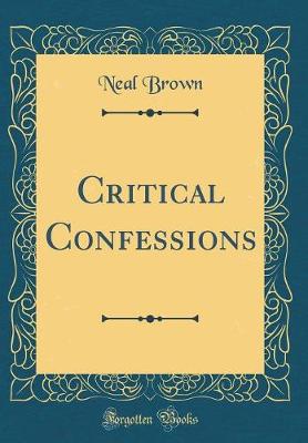 Book cover for Critical Confessions (Classic Reprint)