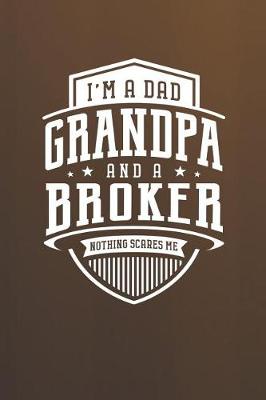 Book cover for I'm A Dad Grandpa & A Broker Nothing Scares Me