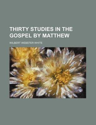 Book cover for Thirty Studies in the Gospel by Matthew