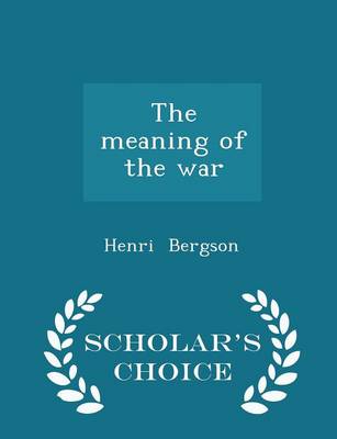 Book cover for The Meaning of the War - Scholar's Choice Edition