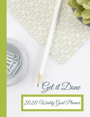 Book cover for Get It Done 2020 Weekly Goal Planner