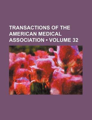 Book cover for Transactions of the American Medical Association (Volume 32)