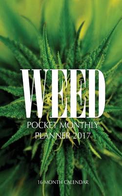 Book cover for Weed Pocket Monthly Planner 2017