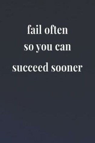 Cover of Fail Often So You Can Succeed Sooner