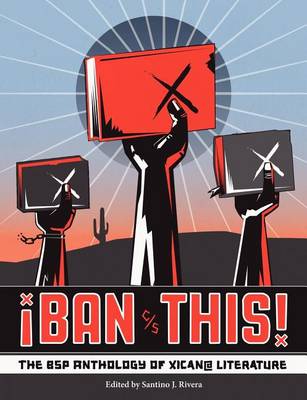 Book cover for Ban This! the Bsp Anthology of Xican@ Literature