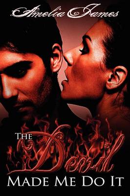 The Devil Made Me Do It by Amelia James