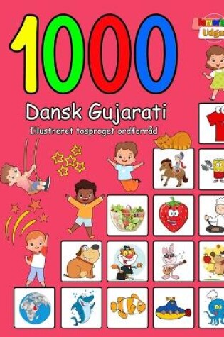 Cover of 1000 Dansk Gujarati Illustreret Tosproget Ordforråd (Farverig Udgave)