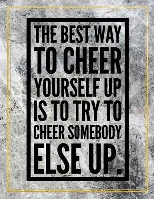 Book cover for The best way to cheer yourself up is to try to cheer somebody else up.