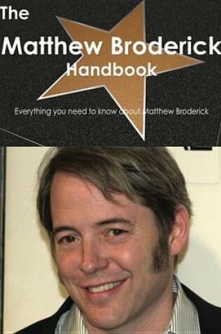 Cover of The Matthew Broderick Handbook - Everything You Need to Know about Matthew Broderick