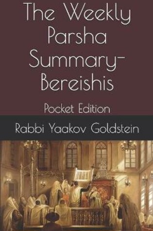 Cover of The Weekly Parsha Summary-Bereishis