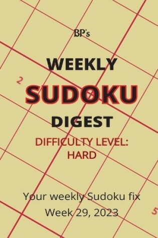 Cover of Bp's Weekly Sudoku Digest - Difficulty Hard - Week 29, 2023