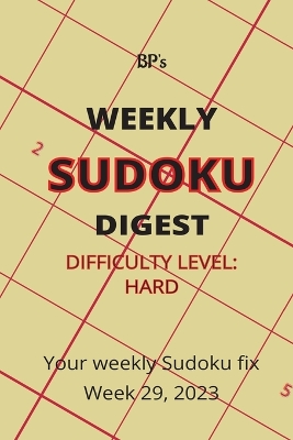 Book cover for Bp's Weekly Sudoku Digest - Difficulty Hard - Week 29, 2023