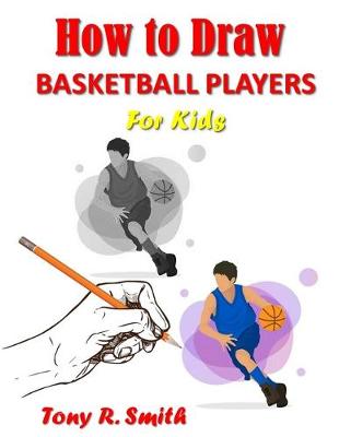 Book cover for How to Draw Basketball Players for Kids