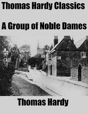 Book cover for Thomas Hardy Classics: A Group of Noble Dames