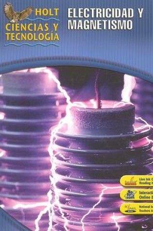 Cover of Holt Ciencias y Tecnologia: Electricidad y Magnetismo