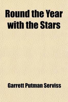 Book cover for Round the Year with the Stars; The Chief Beauties of the Starry Heavens as Seen with the Naked Eye