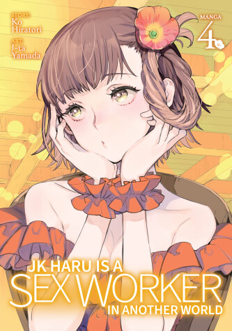 Cover of JK Haru is a Sex Worker in Another World (Manga) Vol. 4
