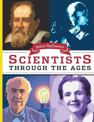 Book cover for Janice VanCleave's Scientists Through the Ages