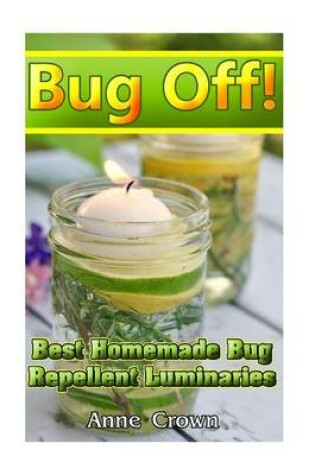 Cover of Bug Off! Best Homemade Bug Repellent Luminaries