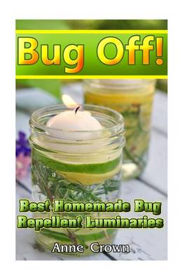 Cover of Bug Off! Best Homemade Bug Repellent Luminaries