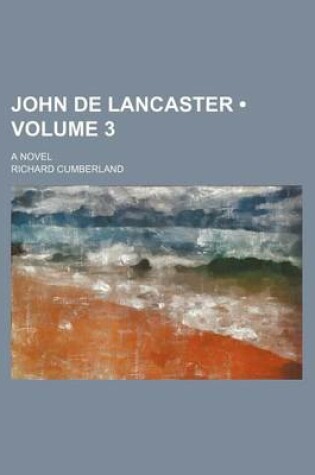 Cover of John de Lancaster (Volume 3 ); A Novel