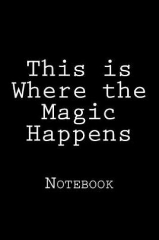 Cover of This is Where the Magic Happens