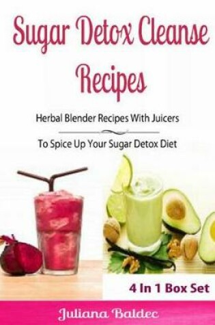 Cover of Sugar Detox Cleanse Recipes: Herbal Blender Recipes