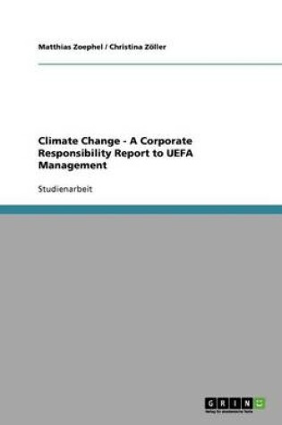 Cover of Climate Change - A Corporate Responsibility Report to UEFA Management