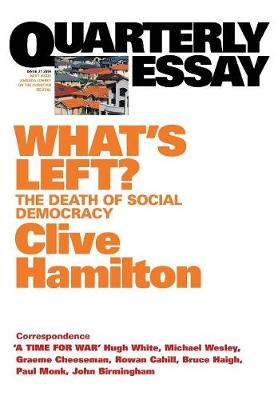 Book cover for What's Left?: The Death of Social Democracy: Quarterly Essay 21