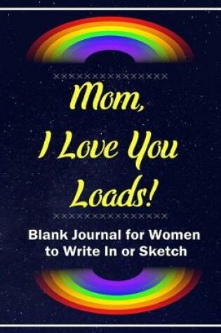 Cover of Mom, I Love You Loads!
