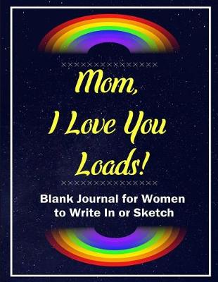 Book cover for Mom, I Love You Loads!