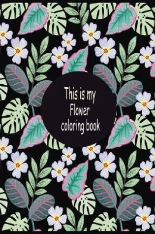 Cover of This is my flower coloring book