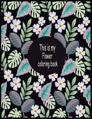 Book cover for This is my flower coloring book