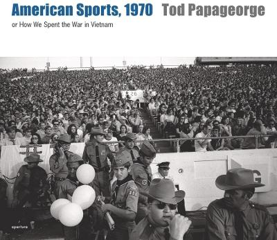 Book cover for Tod Papageorge: American Sports, 1970