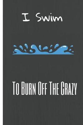 Book cover for I Swim to Burn Off the Crazy