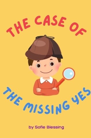 Cover of The Case of the Missing Yes