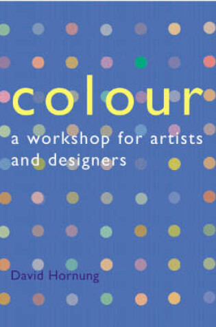 Cover of Colour: A Workshop For Artists and Designers