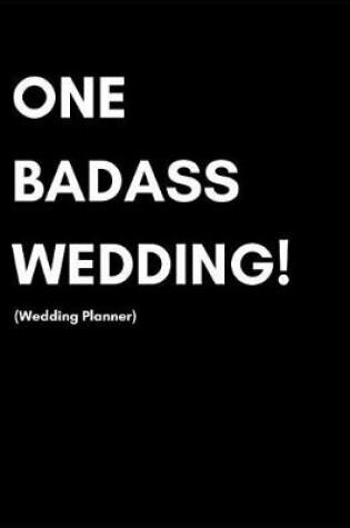 Cover of One Badass Wedding (Wedding Planner)