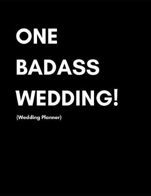 Book cover for One Badass Wedding (Wedding Planner)