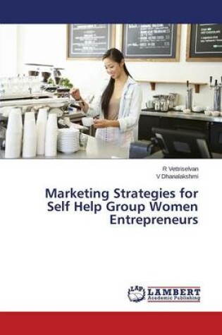 Cover of Marketing Strategies for Self Help Group Women Entrepreneurs