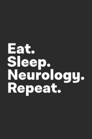 Cover of Eat Sleep Neurology Repeat